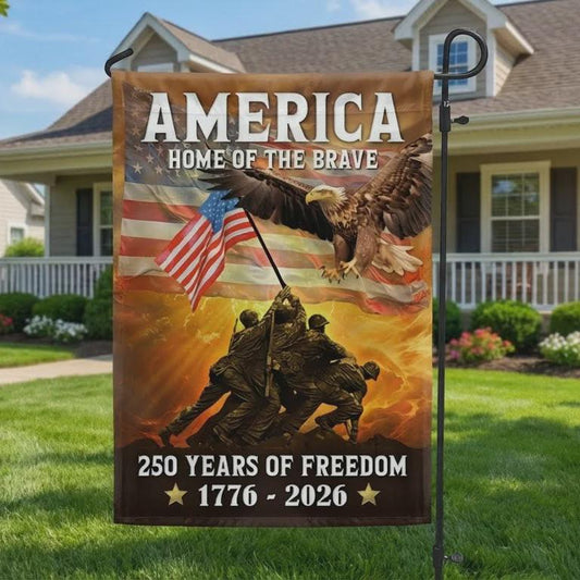America Home Of The Brave 250th Anniversary Flag, 1776–2026 Patriotic Garden Flag, 250 Years of Freedom, Gift For American Pride
